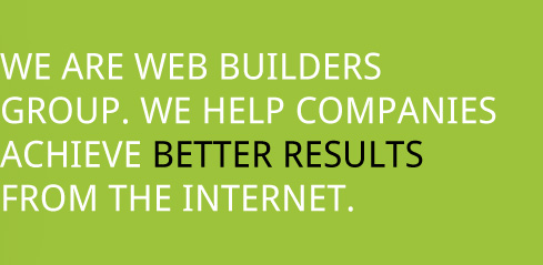 We are Webbuilders group. We help companies Achieve better results from the internet.